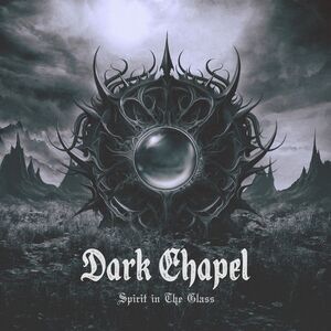 Dark Chapel - Spirit in the Glass  CD